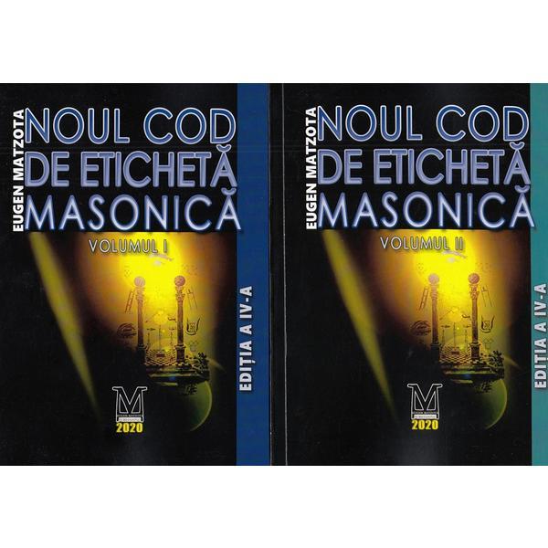 Noul cod de eticheta masonica Vol.1+2 - Eugen Matzota, editura Eugen Matzota