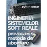 Ingineria sistemelor soft reale. Provocari si metode de abordare - Dorin Bocu, editura Albastra