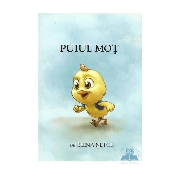 Puiul Mot (Format Mare) - Elena Netcu, editura Benefica