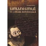 Umanismul in cultura romaneasca - Gheorghe Bobana, editura Epigraf