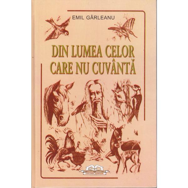 Din lumea celor care nu cuvanta - Emil Garleanu, editura Iulian Cart