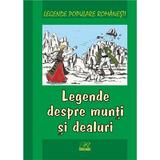 Legende despre munti si dealuri - Legende populare romanesti, editura Rosetti Educational