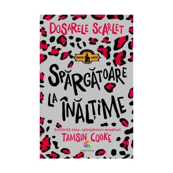 Dosarele Scarlet. Spargatoare la inaltime - Tamsin Cooke, editura Corint