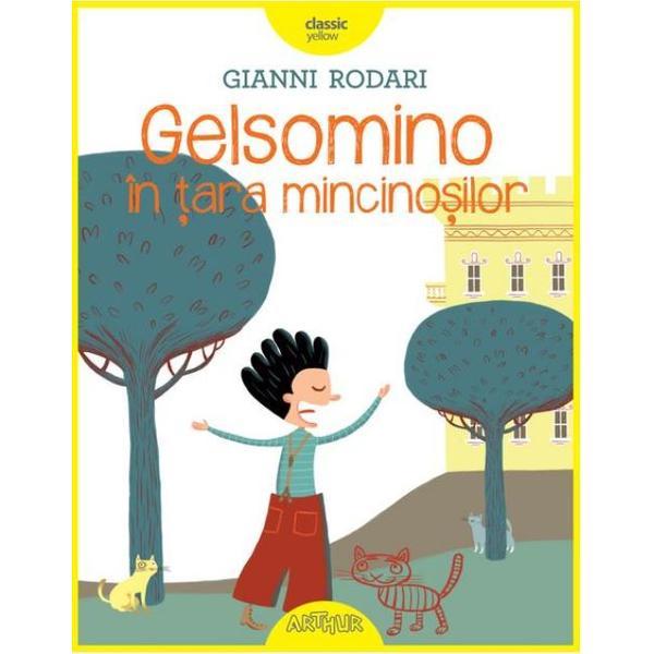 Gelsomino in tara mincinosilor - Gianni Rodari, editura Grupul Editorial Art