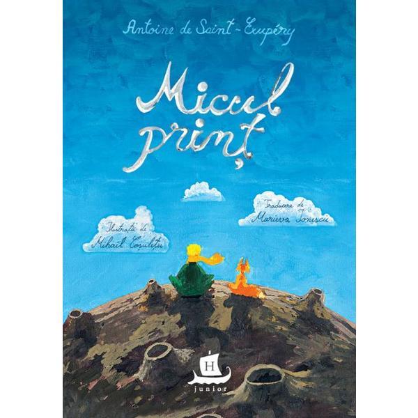 Micul print - Antoine de Saint-Exupery, editura Humanitas