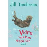 Vidra care voia sa stie tot - Jill Tomlinson, editura Nemira