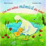 Cea mai iubita mamica din lume! - Eleni Livanios, Susanne Lutje, editura Univers Enciclopedic