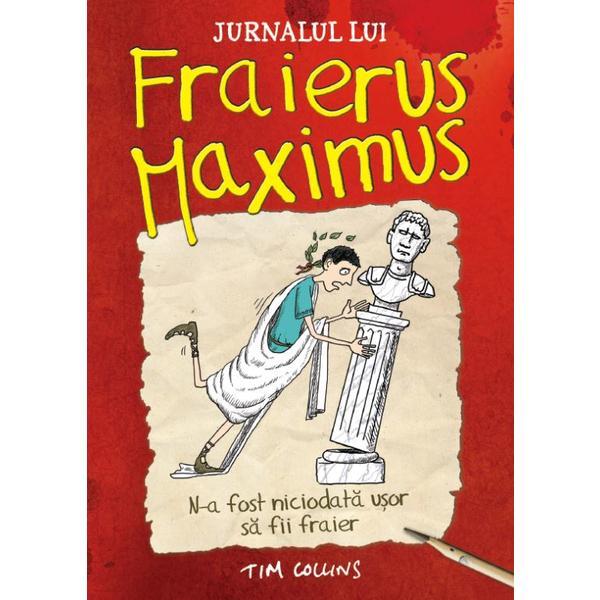 Jurnalul lui Fraierus Maximus - Tim Collins, editura Litera