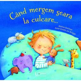 Cand mergem seara la culcare... - Marina Rachner, Anne-Kristin zur Brugge, editura Univers Enciclopedic