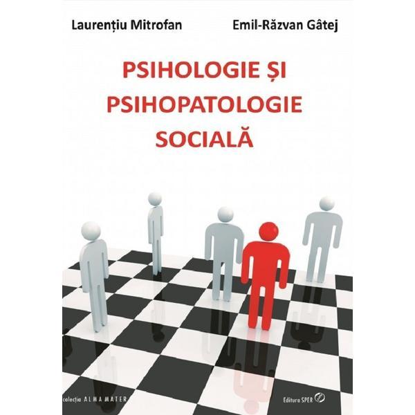 Psihologie si psihopatologie sociale - Laurentiu Mitrofan, Emil-Razvan Gatej, editura Sper