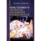 Vechiul Testament in traditia ortodoxa rasariteana - Eugen J. Pentiuc, editura Renasterea