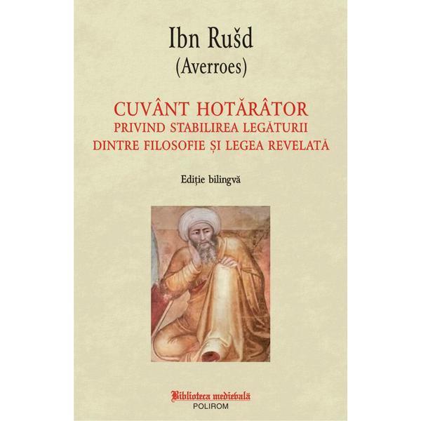Cuvant hotarator privind stabilirea legaturii dintre filosofie si legea revelata - Ibn Rusd, editura Polirom