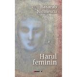 Harul feminin - Basarab Nicolescu, editura Eikon