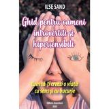 Ghid pentru oameni introvertiti si hipersensibili - ilse sand