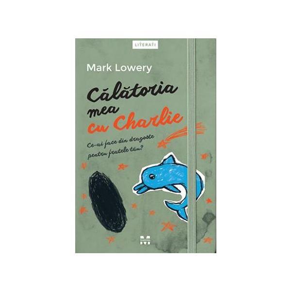 Calatoria mea cu Charlie - Mark Lowery, editura Pandora