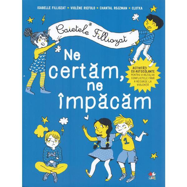 Caietele Filliozat. Ne certam, ne impacam. Activitati cu autocolante - Isabellle Filliozat, editura Litera