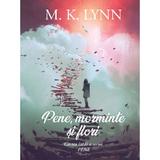 Pene, morminte si flori - M. K. Lynn, editura Petale Scrise