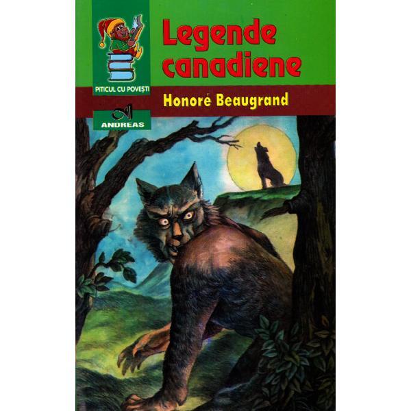 Legende canadiene - Honore Beaugrand, editura Andreas