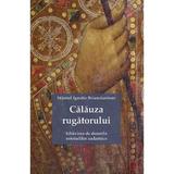 Calauza rugatorului - Sfantul Ignatie Briancianinov, editura Sophia