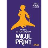 Micul print - Antoine de Saint-Exupery, editura Grupul Editorial Art