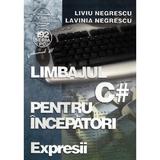 Limbajul C# pentru incepatori. Vol.3 - Liviu Negrescu, Lavinia Negrescu, editura Albastra