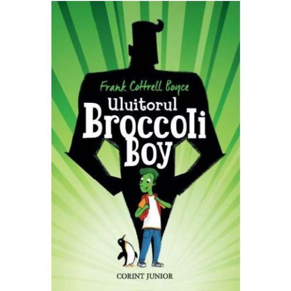 Uluitorul Broccoli Boy - Frank Cottrell Boyce, editura Corint