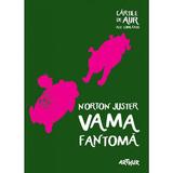 Vama fantoma - Norton Juster, editura Grupul Editorial Art