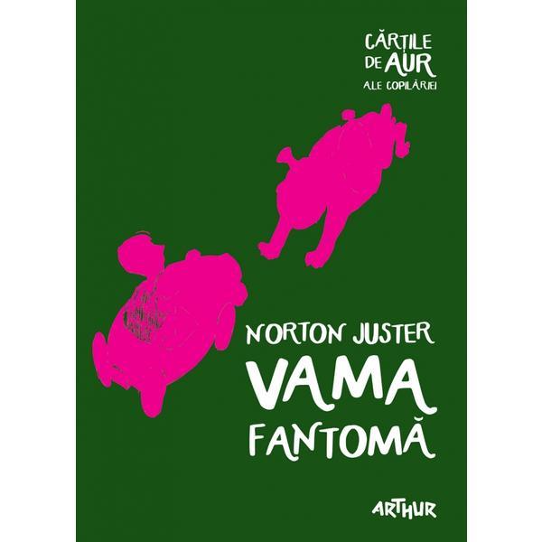 Vama fantoma - Norton Juster, editura Grupul Editorial Art