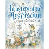 In asteptarea lui Mos Craciun. Poezii si colinde, editura Litera