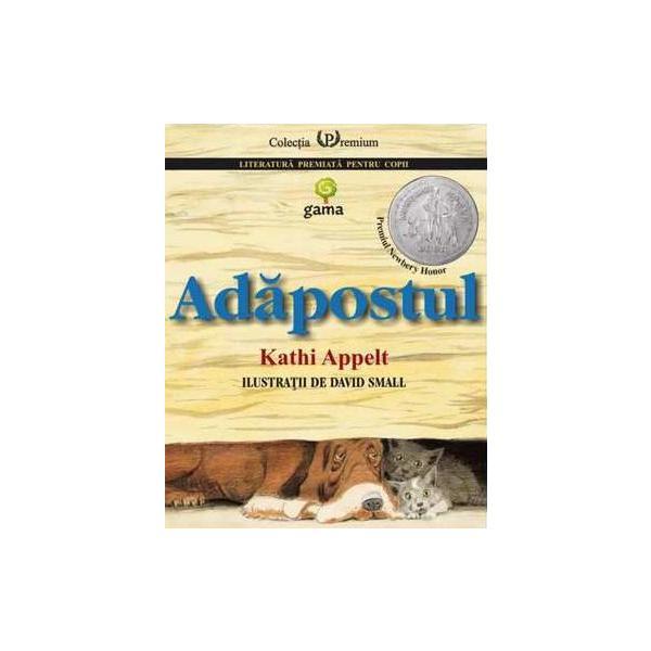 Adapostul - Kathi Appelt, editura Gama