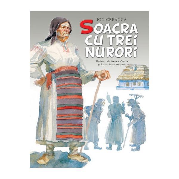 Soacra cu trei nurori - Ion Creanga - Ilustratii de Simiob Zamsa, editura Litera