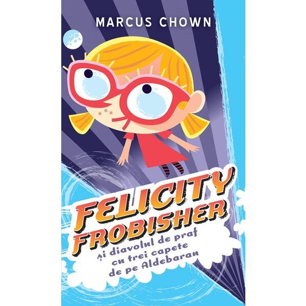 Felicity Frobisher - Marcus Chown, editura Rao