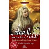 Ana, bunica lui Iisus - Claire Heartsong, editura Prestige