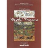 Vilayetul Timisoara 1552-1716 - Cristina Fenesan, editura Ariergarda