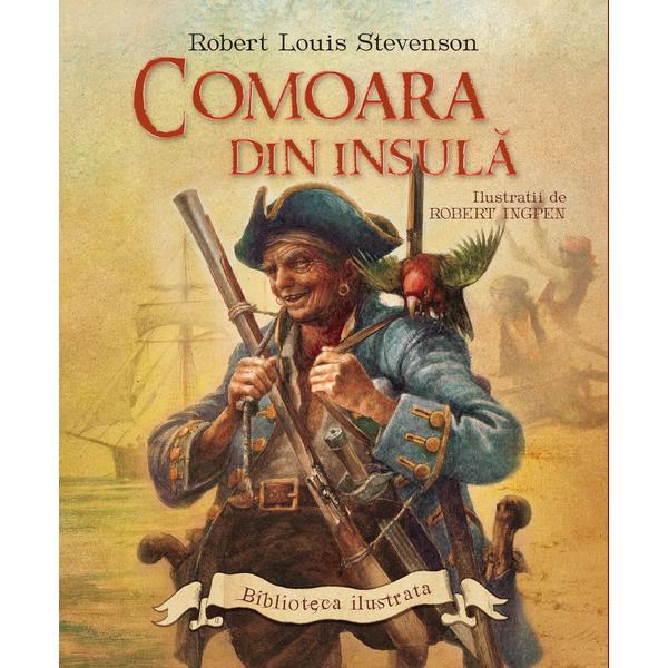 Comoara din insula - R.l. Stevenson, Robert Ingpen, editura Litera