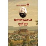 Istoria Clujului Vol.2 - Jakab Elek, editura Scoala Ardeleana