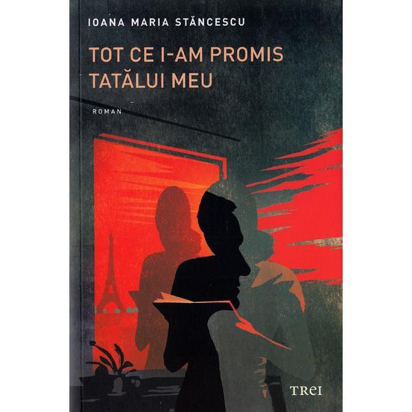 tot ce i-am promis tatalui mei - ioana maria stancescu