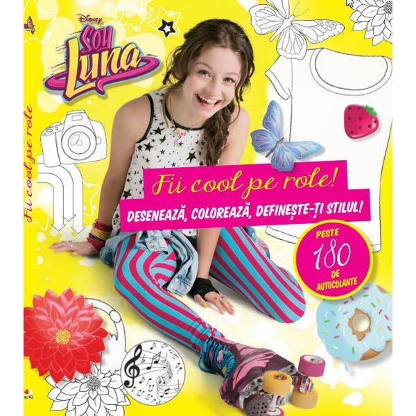 Disney - Soy Luna - Fii cool pe role, editura Litera