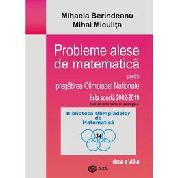 Probleme alese de matematica pentru pregatirea Olimpiadei Nationale - Clasa 8 - Mihaela Berindeanu, editura Gil