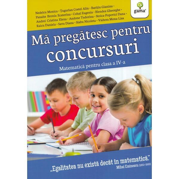 Ma pregatesc pentru concursuri. Matematica - Clasa 4 - Nedelcu Monica, Tugurlan Costel Alin, editura Gama