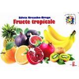 Fructe tropicale - Silvia Ursache-Brega, editura Silvius Libris