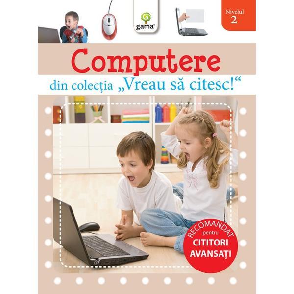 Vreau sa citesc - Computere, editura Gama