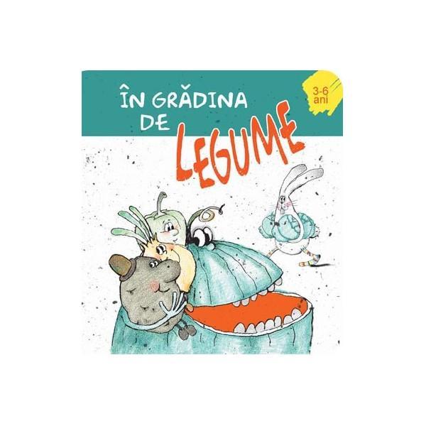 3-6 Ani - In gradina de legume, editura Prut