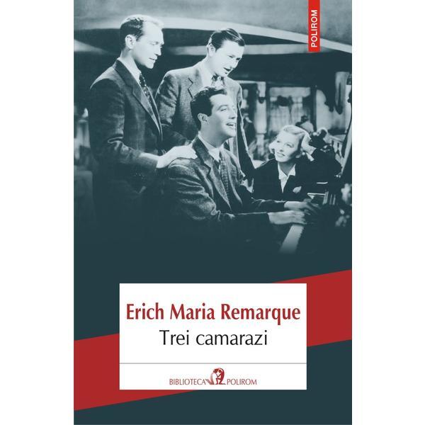 Trei camarazi - erich maria remarque