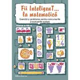 Fii inteligent... la matematica - Clasa 3, editura Nomina