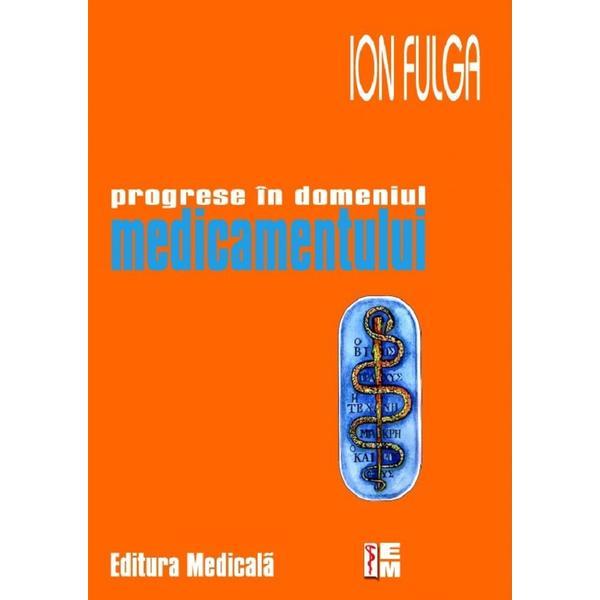 Progrese in domeniul medicamentului - Ion Fulga, editura Medicala