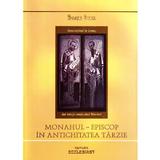 Monahul, Episcop in antichitatea tarzie - Andrea Sterk, editura Ecclesiast