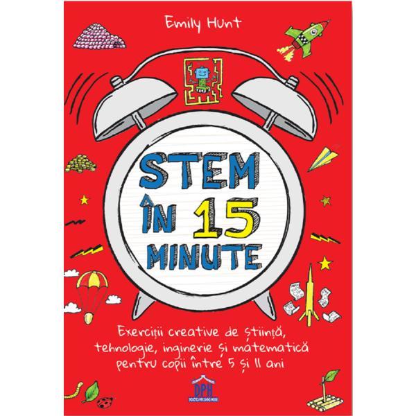 Stem in 15 minute - Emily Hunt, editura Didactica Publishing House