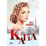 Katia - Alex Maroiu, editura Libris Editorial