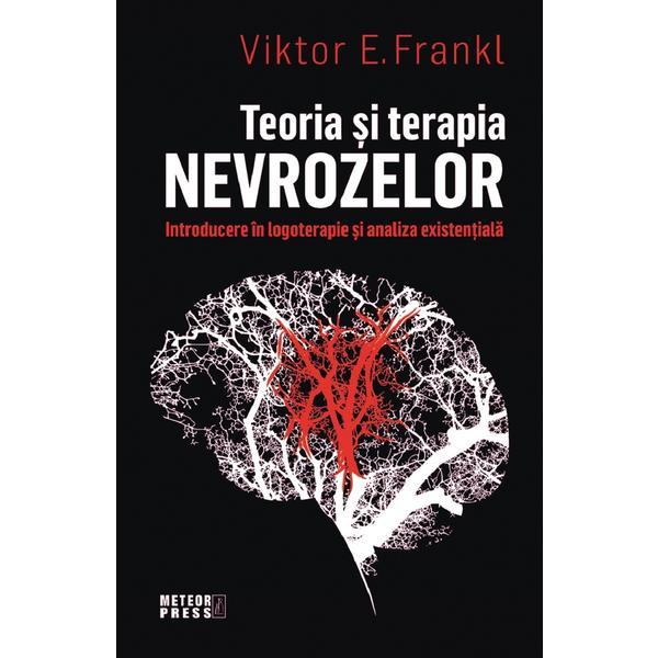 Teoria si terapia nevrozelor - Viktor E. Frankl, editura Meteor Press